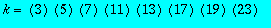 k = ``(3)*``(5)*``(7)*``(11)*``(13)*``(17)*``(19)*``(23)