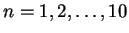 $n=1,2,\ldots,10$