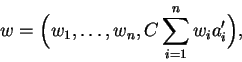 \begin{displaymath}w=\Big(w_1,\ldots,w_n,C\sum_{i=1}^n w_i a_i'\Big),
\end{displaymath}