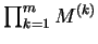 $\prod_{k=1}^m M^{(k)}$