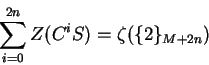 \begin{displaymath}
\sum_{i=0}^{2n} Z(C^i S)=\zeta(\{2\}_{M+2n})
\end{displaymath}